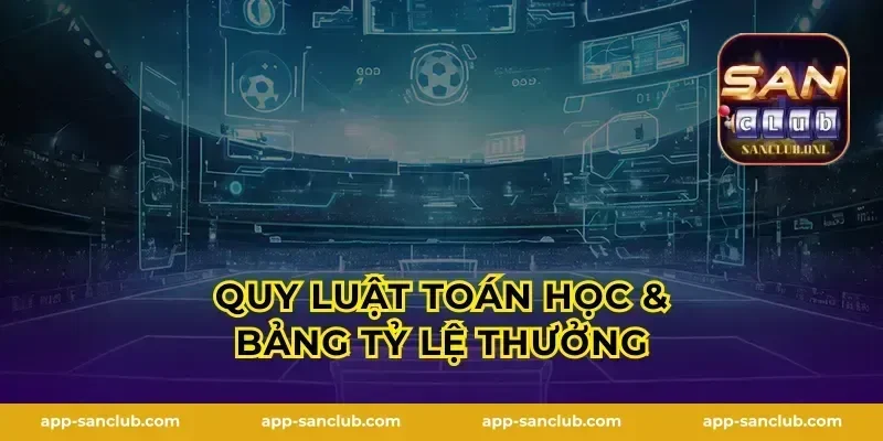 Quy luật toán học & bảng tỷ lệ thưởng
